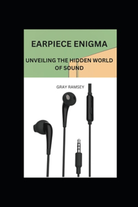 Earpiece Enigma