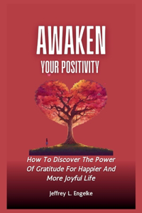 Awaken Your Positivity In 14 Days or Less