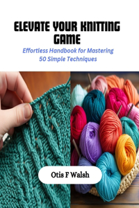 Elevate Your Knitting Game