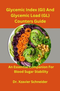 Glycemic Index (GI) And Glycemic Load (GL) Counters Guide