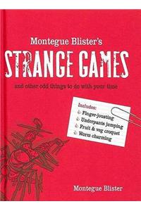 Montegue Blister’s Strange Games