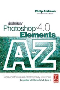 Adobe Photoshop Elements 4.0 A to Z