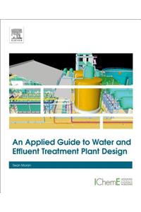 Applied Guide to Water and Effluent Treatment Plant Design