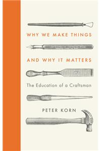 Why We Make Things and Why it Matters