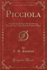 Picciola: Precede de Quelques Recherches Sur L'Emploi Du Temps Dans Les Prisons D'Etat (Classic Reprint)