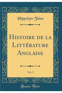 Histoire de la LittÃ©rature Anglaise, Vol. 1 (Classic Reprint)