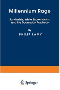 Millennium Rage: Survivalists, White Supremacists, and the Doomsday Prophecy