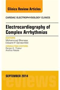 Electrocardiography of Complex Arrhythmias, An Issue of Cardiac Electrophysiology Clinics