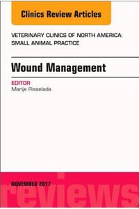 Wound Management, an Issue of Veterinary Clinics of North America: Small Animal Practice