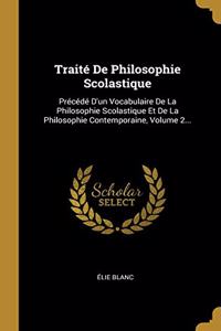 Traité De Philosophie Scolastique