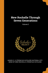New Rochelle Through Seven Generations; Volume 2
