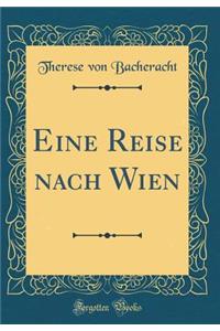 Eine Reise nach Wien (Classic Reprint)