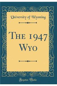 The 1947 Wyo (Classic Reprint)