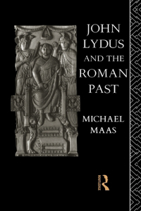 John Lydus and the Roman Past