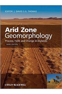 Arid Zone Geomorphology: Process, Form and Change in Drylands