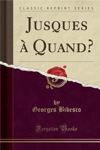 Jusques ï¿½ Quand? (Classic Reprint)