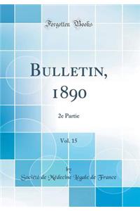 Bulletin, 1890, Vol. 15: 2e Partie (Classic Reprint)