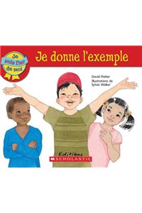 Je Suis Fier de Moi: Je Donne l'Exemple