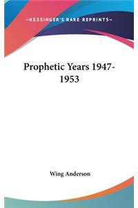 Prophetic Years 1947-1953
