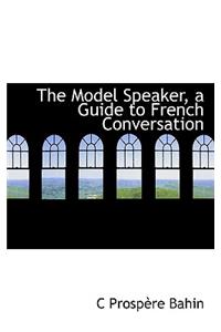 The Model Speaker, a Guide to French Conversation