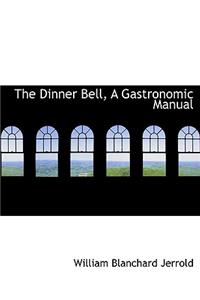The Dinner Bell, a Gastronomic Manual