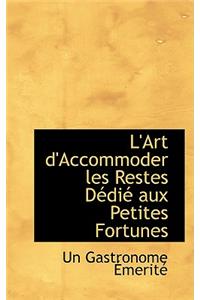 L'Art d'Accommoder les Restes Dedie aux Petites Fortunes