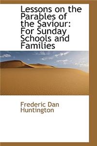 Lessons on the Parables of the Saviour