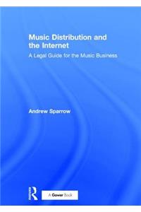 Music Distribution and the Internet: A Legal Guide for the Music Business