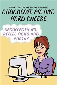 Chocolate Pie and Hard Cheese: Recollections, Reflections and Poetry