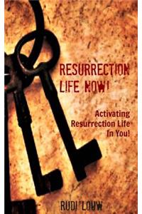 Resurrection Life Now!