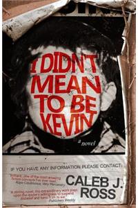 I Didn't Mean to be Kevin