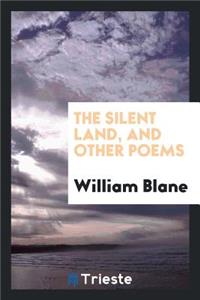 The Silent Land, and Other Poems