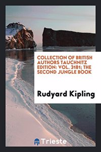 Collection of British Authors. Tauchnitz Edition. Vol. 3181. the Second Jungle Book