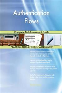Authentication Flows Complete Self-Assessment Guide