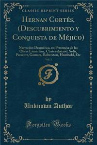 Hernan Cortés, (Descubrimiento y Conquista de Méjico), Vol. 3