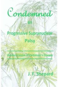 Condemned by Progressive Supranuclear Palsy
