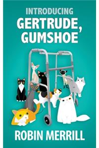 Introducing Gertrude Gumshoe
