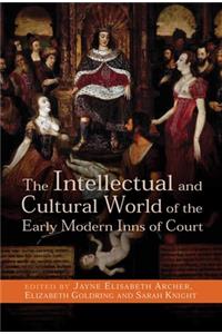 Intellectual and Cultural World of the Early Modern Inns of Court