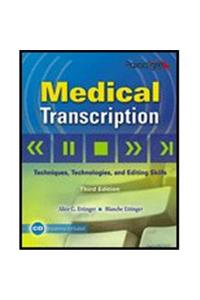 Medical Transcription: Techniques, Technologies, and Editing Skills