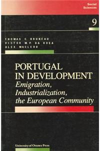 Portugal in Development: Emigration, Industrialization, the European Community