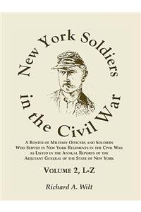 New York Soldiers in the Civil War, Volume 2 L-Z