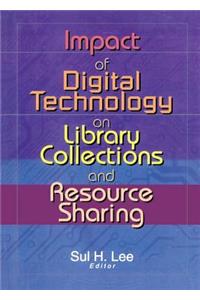 Impact of Digital Technology on Library Collections and Resource Sharing