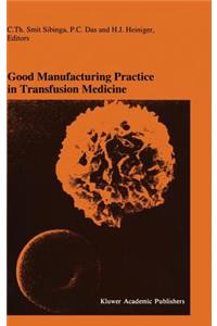 Good Manufacturing Practice in Transfusion Medicine