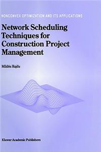 Network Scheduling Techniques for Construction Project Management