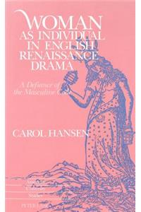 Woman as Individual in English Renaissance Drama