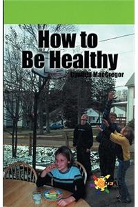 How to Be Healthy