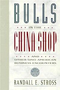 Bulls in the China Shop and Other Sino-American Business Encounters