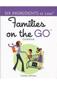 Six Ingredients or Less: Families on the Go