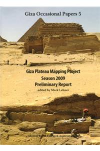 Giza Plateau Mapping Project Season 2009 Preliminary Report