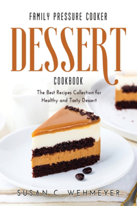 Family Pressure Cooker Dessert Cookbook